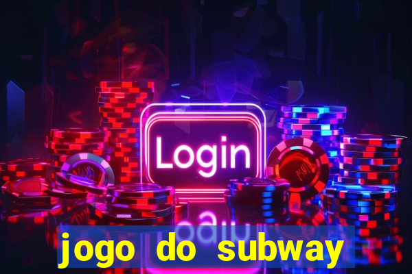 jogo do subway surf de ganhar dinheiro